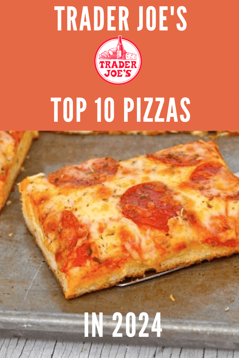 Trader Joe's top ten pizzas in 2024