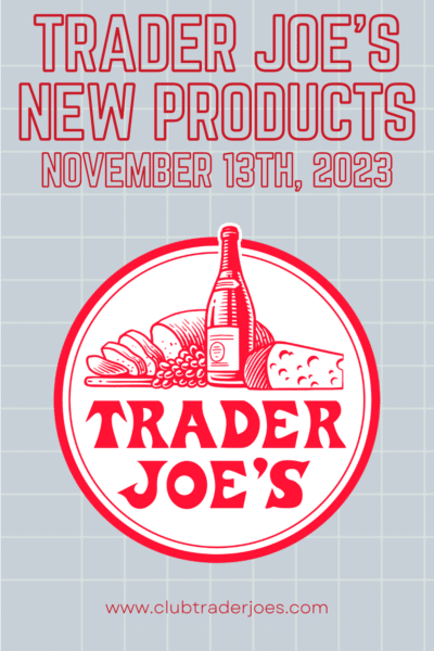 Trader Joe's New Product releases the week of November 13, 2023