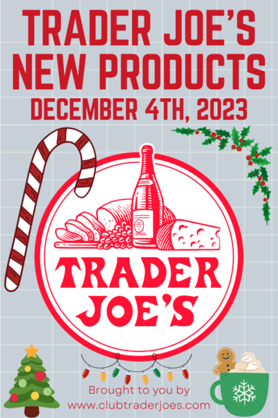Trader Joe's New Products the week of 12/4/23