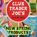 Trader Joe's New Spring Products April 28th 2025